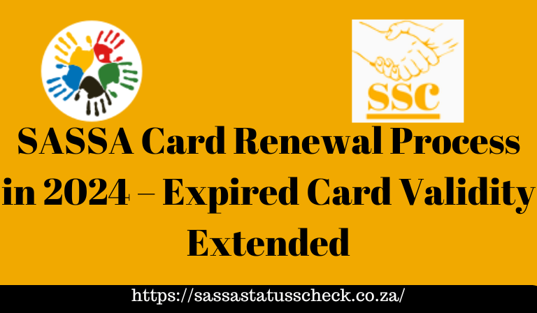 SASSA Card Renewal Process in 2024 – Expired Card Validity Extended